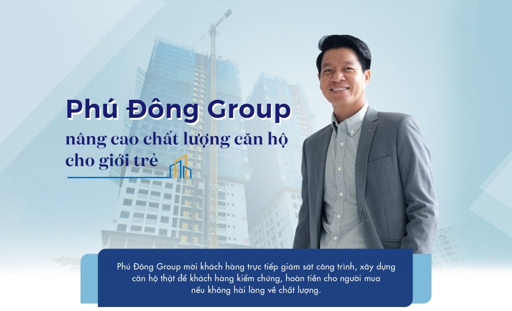PHÚ ĐÔNG GROUP NÂNG CAO CHẤT LƯỢNG CĂN HỘ CHO GIỚI TRẺ