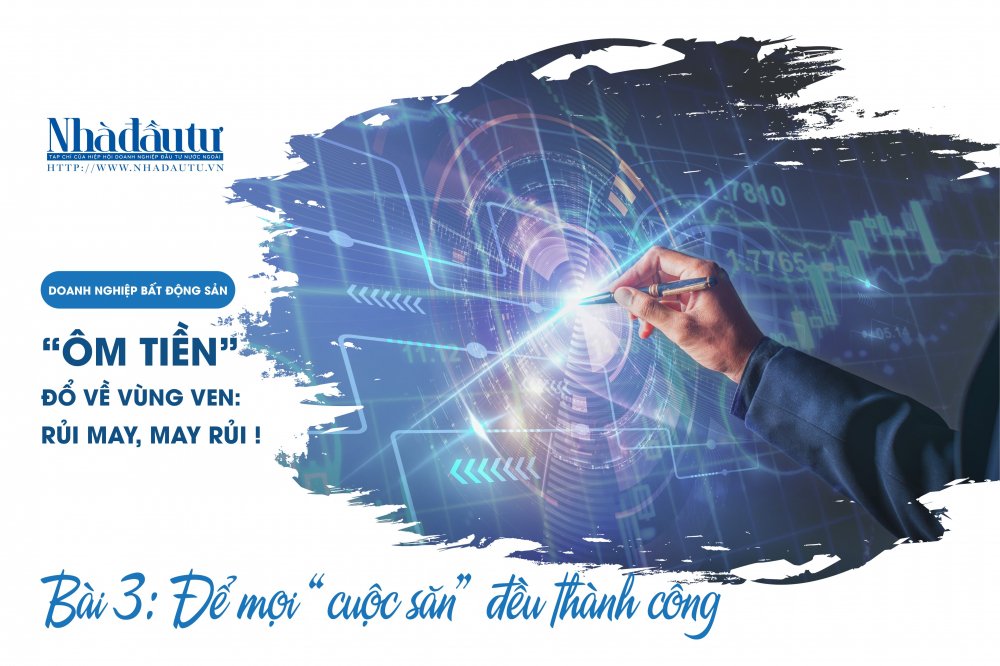 DOANH NGHIỆP BẤT ĐỘNG SẢN ‘ÔM TIỀN’ SĂN QUỸ ĐẤT VÙNG VEN: RỦI MAY, MAY RỦI