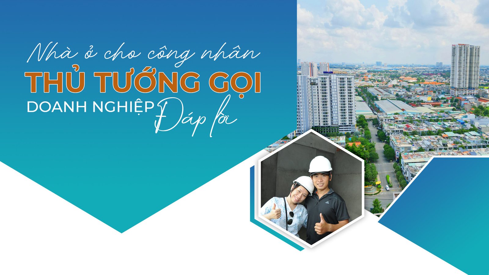NHÀ Ở CHO CÔNG NHÂN, THỦ TƯỚNG GỌI, DOANH NGHIỆP ĐÁP LỜI!
