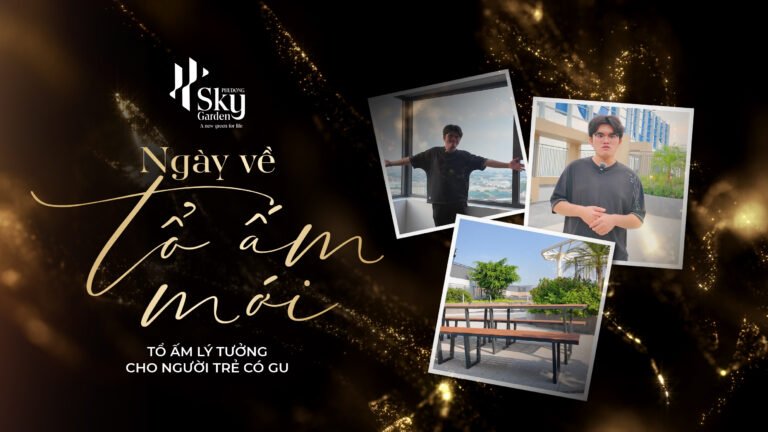 “Ngày Về Tổ Ấm Mới” Series – Câu Chuyện 3: Tổ Ấm Lý Tưởng Cho Người Trẻ Có Gu